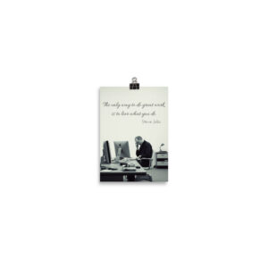 Photo paper poster "The only wway to do great work"